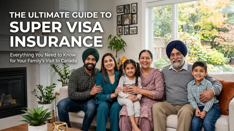 The Ultimate 2026 Guide to Super Visa Insurance in Canada