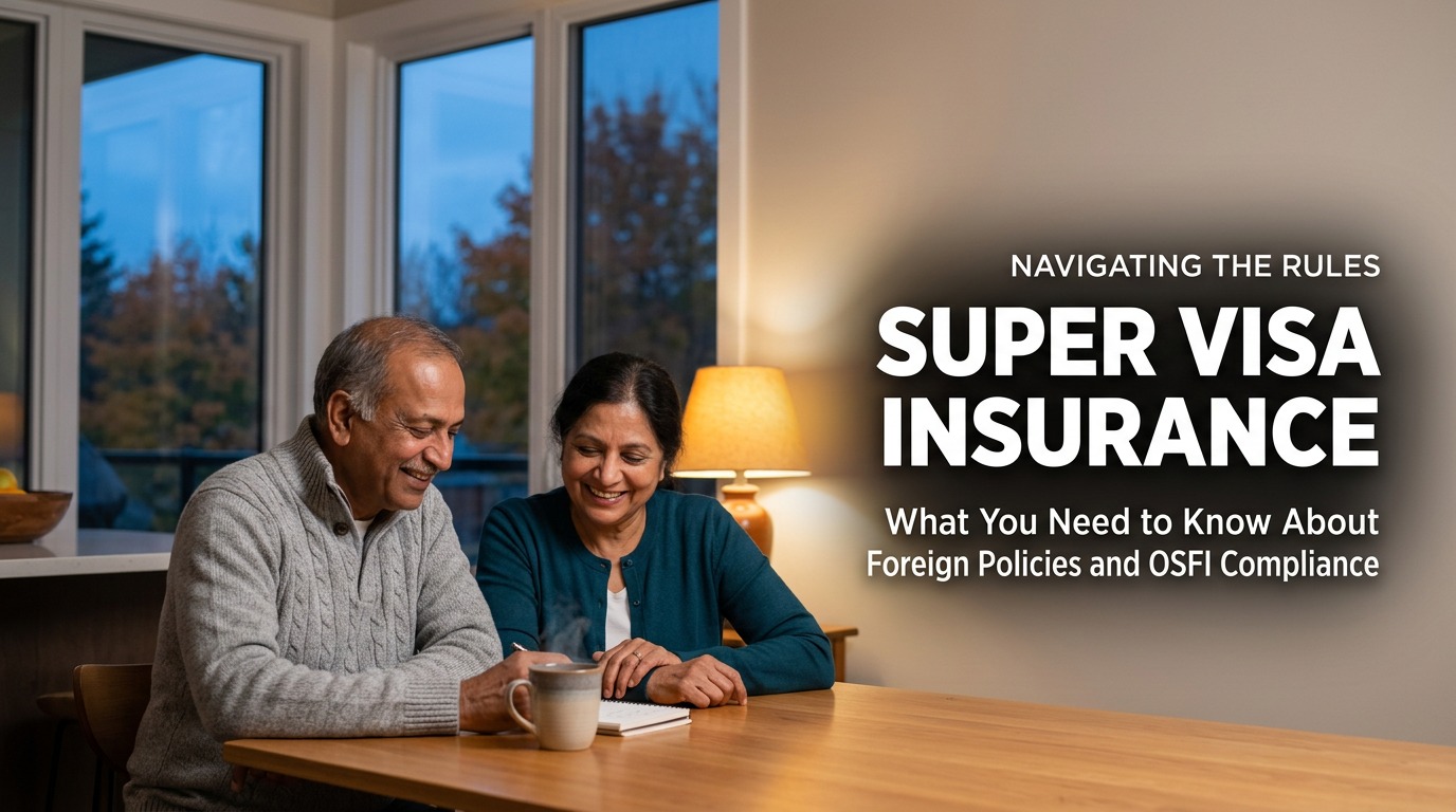Using Foreign Insurance for a Super Visa: The OSFI Trap You Need to Know